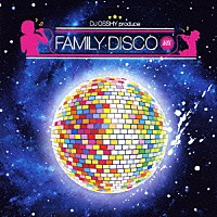 ＤＪ　ＯＳＳＨＹ「 ＤＪ　ＯＳＳＨＹ　プロデュース　ファミリーディスコ・ミックス」