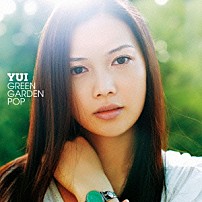 ＹＵＩ 「ＧＲＥＥＮ　ＧＡＲＤＥＮ　ＰＯＰ」