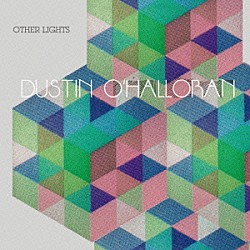 ダスティン・オハロラン「ＯＴＨＥＲ　ＬＩＧＨＴＳ」