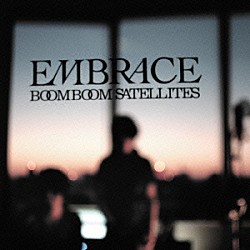 ブンブンサテライツ「ＥＭＢＲＡＣＥ」