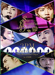 ２ＰＭ「２ＰＭ　ＬＩＶＥ　２０１２　“Ｓｉｘ　Ｂｅａｕｔｉｆｕｌ　Ｄａｙｓ”　ｉｎ　武道館」