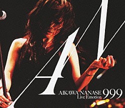 ＡＩＫＡＷＡ　ＮＡＮＡＳＥ「ＡＩＫＡＷＡ　ＮＡＮＡＳＥ　Ｌｉｖｅ　Ｅｍｏｔｉｏｎ　９９９」