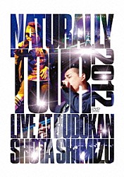 清水翔太「ＮＡＴＵＲＡＬＬＹ　ＴＯＵＲ　２０１２　ＬＩＶＥ　ＡＴ　ＢＵＤＯＫＡＮ」