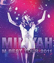 加藤ミリヤ「Ｍ　ＢＥＳＴ　ＴＯＵＲ　２０１１」