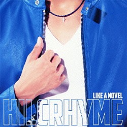 ＨＩＬＣＲＨＹＭＥ「ＬＩＫＥ　Ａ　ＮＯＶＥＬ」