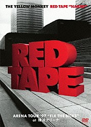 ＴＨＥ　ＹＥＬＬＯＷ　ＭＯＮＫＥＹ「ＲＥＤ　ＴＡＰＥ　“ＮＡＫＥＤ”　ＡＲＥＮＡ　ＴＯＵＲ　’９７　“ＦＩＸ　ＴＨＥ　ＳＩＣＫＳ”　ａｔ　横浜アリーナ」