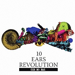 ＴＨＥ　ＮＯ　ＥＡＲ「１０　ＥＡＲＳ　ＲＥＶＯＬＵＴＩＯＮ」