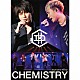 ＣＨＥＭＩＳＴＲＹ「ＣＨＥＭＩＳＴＲＹ　ＴＯＵＲ　２０１２　－Ｔｒｉｎｉｔｙ－」