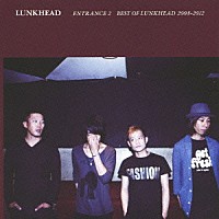 ＬＵＮＫＨＥＡＤ「 ＥＮＴＲＡＮＣＥ２　～ＢＥＳＴ　ＯＦ　ＬＵＮＫＨＥＡＤ　２００８－２０１２～」