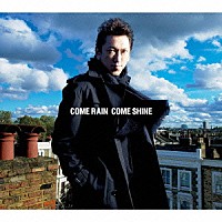 ＴＯＭＯＹＡＳＵ　ＨＯＴＥＩ「 ＣＯＭＥ　ＲＡＩＮ　ＣＯＭＥ　ＳＨＩＮＥ」