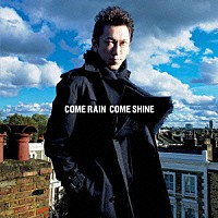 ＴＯＭＯＹＡＳＵ　ＨＯＴＥＩ「 ＣＯＭＥ　ＲＡＩＮ　ＣＯＭＥ　ＳＨＩＮＥ」