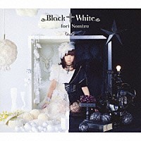 野水いおり「 Ｂｌａｃｋ　†　Ｗｈｉｔｅ」