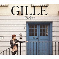 ＧＩＬＬＥ「 Ｔｒｙ　Ａｇａｉｎ」