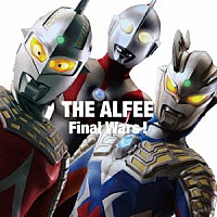 ＴＨＥ　ＡＬＦＥＥ「 Ｆｉｎａｌ　Ｗａｒｓ！／もう一度ここから始めよう」