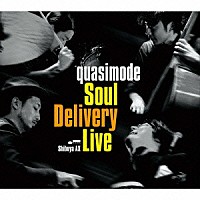 ｑｕａｓｉｍｏｄｅ「 Ｓｏｕｌ　Ｄｅｌｉｖｅｒｙ　Ｌｉｖｅ　Ｓｈｉｂｕｙａ　ＡＸ」