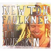 ニュートン・フォークナー「 ライト・イット・オン・ユア・スキン」