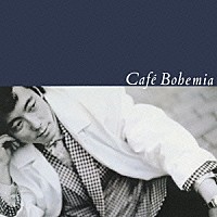 佐野元春「 Ｃａｆｅ　Ｂｏｈｅｍｉａ」