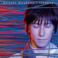 平川大輔「 Ｉｄｅｎｔｉｔｙ－」