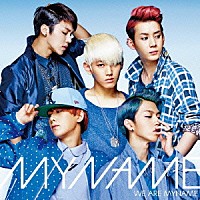 ＭＹＮＡＭＥ「 ＷＥ　ＡＲＥ　ＭＹＮＡＭＥ」