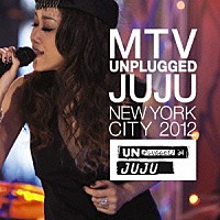 ＪＵＪＵ「 ＭＴＶ　ＵＮＰＬＵＧＧＥＤ　ＪＵＪＵ」