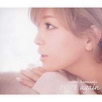 浜崎あゆみ「 ＬＯＶＥ　ａｇａｉｎ」