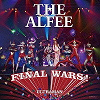 ＴＨＥ　ＡＬＦＥＥ「 Ｆｉｎａｌ　Ｗａｒｓ！／もう一度ここから始めよう」