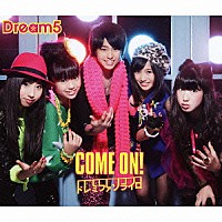 Ｄｒｅａｍ５「 ＣＯＭＥ　ＯＮ！／ドレミファソライロ」