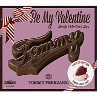 ＴＯＭＭＹ　ＦＥＢＲＵＡＲＹ６「 Ｂｅ　Ｍｙ　Ｖａｌｅｎｔｉｎｅ」