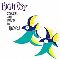 ＨＩＫＡＲＵ「 ＨＩＧＨ　ＰＳＹ　ＣＯＭＰＩＬＥＤ　ＡＮＤ　ＭＩＸＥＤ　ＢＹ　ＨＩＫＡＲＵ」