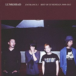 ＬＵＮＫＨＥＡＤ「ＥＮＴＲＡＮＣＥ２　～ＢＥＳＴ　ＯＦ　ＬＵＮＫＨＥＡＤ　２００８－２０１２～」