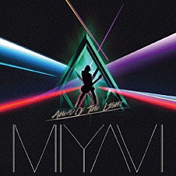 ＭＩＹＡＶＩ「ＡＨＥＡＤ　ＯＦ　ＴＨＥ　ＬＩＧＨＴ」