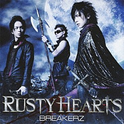 ＢＲＥＡＫＥＲＺ「ＲＵＳＴＹ　ＨＥＡＲＴＳ」