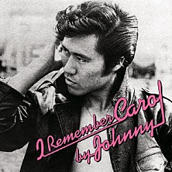 ジョニー大倉「Ｉ　Ｒｅｍｅｍｂｅｒ　Ｃａｒｏｌ　ｂｙ　Ｊｏｈｎｎｙ」