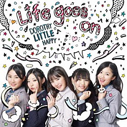 ドロシーリトルハッピー「Ｌｉｆｅ　ｇｏｅｓ　ｏｎ」