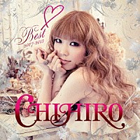 ＣＨＩＨＩＲＯ「 Ｂｅｓｔ　２００７－２０１３」