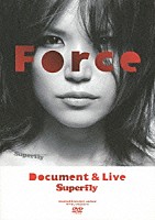 Ｓｕｐｅｒｆｌｙ「 Ｆｏｒｃｅ　Ｄｏｃｕｍｅｎｔ　＆　Ｌｉｖｅ」