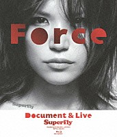 Ｓｕｐｅｒｆｌｙ「 Ｆｏｒｃｅ　Ｄｏｃｕｍｅｎｔ　＆　Ｌｉｖｅ」