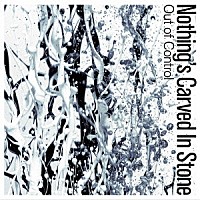 Ｎｏｔｈｉｎｇ’ｓ　Ｃａｒｖｅｄ　Ｉｎ　Ｓｔｏｎｅ「 Ｏｕｔ　ｏｆ　Ｃｏｎｔｒｏｌ」