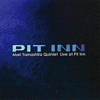 山下真理クインテット「 ＬＩＶＥ　ＡＴ　ＰＩＴ　ＩＮＮ」