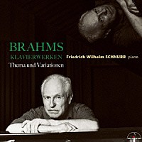 フリードリヒ・ヴィルヘルム・シュヌアー「 ブラームス：ピアノ作品集　～主題と変奏～」