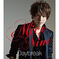 Ａｌｉｃｅ　Ｎｉｎｅ「 Ｄａｙｂｒｅａｋ」