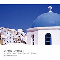 ｗａｓａｖｉ「 ＵＲ　ＮＯＴＥ，ＭＹ　ＴＯＮＥ１“ＣＬＡＳＳＩＣ”　ＩＮＴＯ　ＳＭＯＯＴＨ　ＪＡＺＺ　ＲＥＭＩＸ　ＰＥＲＦＯＲＭＥＤ　ＢＹ　ｗａｓａｖｉ」