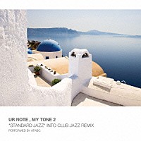 ＡＴＡＢＯ「 ＵＲ　ＮＯＴＥ，ＭＹ　ＴＯＮＥ２“ＳＴＡＮＤＡＲＤ　ＪＡＺＺ”　ＩＮＴＯ　ＣＬＵＢ　ＪＡＺＺ　ＲＥＭＩＸ　ＰＥＲＦＯＲＭＥＤ　ＢＹ　ＡＴＡＢＯ」