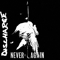 ディスチャージ「 ＮＥＶＥＲ　ＡＧＡＩＮ」