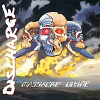 ディスチャージ「 ＭＡＳＳＡＣＲＥ　ＤＩＶＩＮＥ」