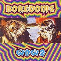 ＢＯＲＥＤＯＭＳ「 ワウ・ツ－」