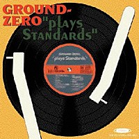 ＧＲＯＵＮＤ　ＺＥＲＯ「 ｐｌａｙｓ　ｓｔａｎｄａｒｄｓ」