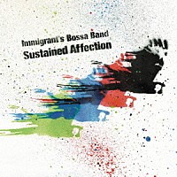 Ｉｍｍｉｇｒａｎｔ’ｓ　Ｂｏｓｓａ　Ｂａｎｄ「 ＳＵＳＴＡＩＮＥＤ　ＡＦＦＥＣＴＩＯＮ」