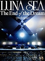 ＬＵＮＡ　ＳＥＡ「 Ｔｈｅ　Ｅｎｄ　ｏｆ　ｔｈｅ　Ｄｒｅａｍ　－ｐｒｏｌｏｇｕｅ－」