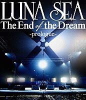 ＬＵＮＡ　ＳＥＡ「 Ｔｈｅ　Ｅｎｄ　ｏｆ　ｔｈｅ　Ｄｒｅａｍ　－ｐｒｏｌｏｇｕｅ－」